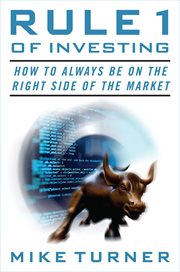 Rule 1 of Investing : How to Always Be on the Right Side of the Market cover image