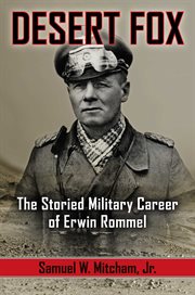 Desert Fox : The Storied Military Career of Erwin Rommel cover image