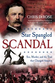 Star Spangled Scandal : Sex, Murder, and the Trial that Changed America cover image