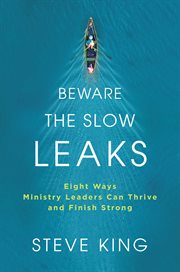 Beware the Slow Leaks : Eight Ways Ministry Leaders Can Thrive and Finish Strong cover image