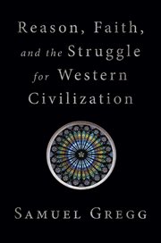 Reason, Faith, and the Struggle for Western Civilization cover image