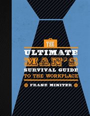 The Ultimate Man's Survival Guide to the Workplace cover image