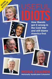 Useful Idiots : How Liberals Got It Wrong in the Cold War and Still Blame America First cover image