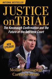 Justice on Trial : The Kavanaugh Confirmation and the Future of the Supreme Court cover image