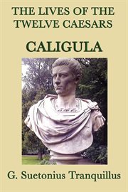 The Lives of the Twelve Caesars: Caligula cover image