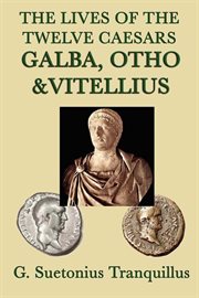 The Lives of the Twelve Caesars: Galba, Otho, Vitellius cover image
