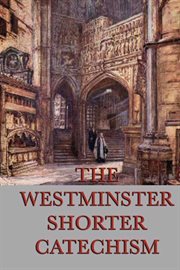 The Westminster Shorter Catechism cover image