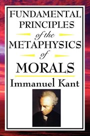 Fundamental Principles of the Metaphysics of Morals cover image