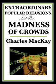 Extraordinary Popular Delusions and the Madness of Crowds cover image