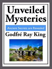 Unveiled Mysteries : Ancient Secrets are Revealed cover image