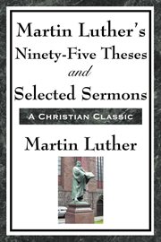 Martin Luther's Ninety-Five Theses and Selected Sermons cover image