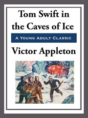 Tom Swift in the Caves of Ice cover image