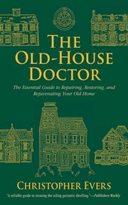 Old-house doctor : an illustrated guide to caring for your home cover image