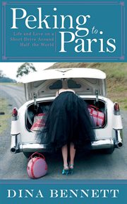Peking to paris. Life and Love on a Short Drive Around Half the World cover image