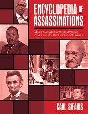 Encyclopedia of assassinations : more than 400 infamous attacks that changed the course of history cover image