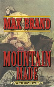 Mountain Made : a Western Story cover image