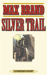 Silver trail : a western story cover image