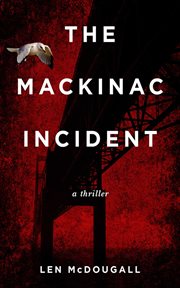The mackinac incident. A Thriller cover image