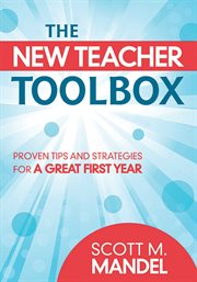 The New Teacher Toolbox : Proven Tips and Strategies for a Great First Year cover image