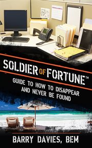 Soldier of Fortune Guide to How to Disappear and Never Be Found cover image