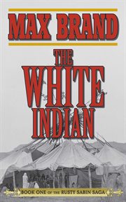 The White Indian : Book One of the Rusty Sabin Saga cover image