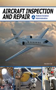 Aircraft inspection and repair : acceptable methods, techniques, and practices cover image