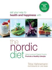 The Nordic diet : using local and organic food to promote a healthy lifestyle cover image