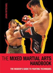 The mixed martial arts handbook : the insider's guide to fighting techniques cover image