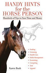 Handy hints for the horse person : hundreds of tips to save time and money cover image