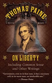Thomas Paine on Liberty : Including Common Sense and Other Writings cover image
