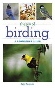 The Joy of Birding : a Beginner's Guide cover image