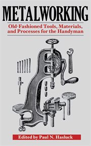 Metalworking : Tools, Materials, and Processes for the Handyman cover image