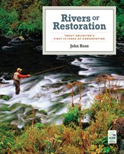 Rivers of Restoration : Trout Unlimited's First 50 Years of Conservation cover image