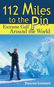 112 miles to the pin. Extreme Golf Around the World cover image