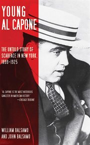 Young Al Capone : the untold story of Scarface in New York, 1899-1925 cover image