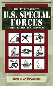 Ultimate guide to U.S. Special Forces skills, tactics, and techniques cover image