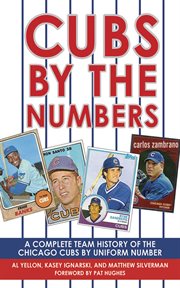 Cubs by the numbers : a complete team history of the Chicago Cubs by uniform number cover image