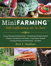 Mini farming : self sufficiency on 1/4 acre cover image