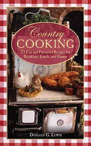 Country Cooking : 175 Fun and Flavorful Recipes for Breakfast, Lunch, and Dinner cover image