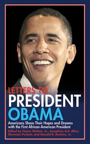 Letters to President Obama : Americans Share Their Hopes and Dreams with the First African-American President cover image
