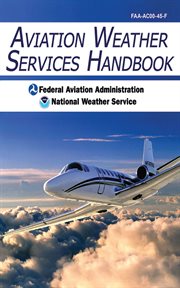Aviation weather services handbook : federal aviation administration and national weather service cover image
