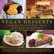 Vegan Desserts : Sumptuous Sweets for Every Season cover image