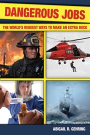 Dangerous jobs : the world's riskiest ways to make an extra buck cover image