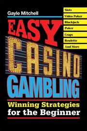 Easy Casino Gambling : Winning Strategies for the Beginner cover image