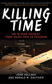 Killing time : an 18-year odyssey from death row to freedom cover image