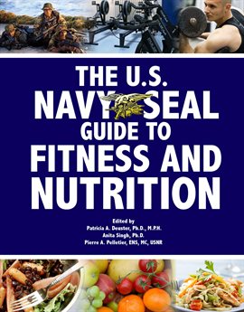 Cover image for The U.S. Navy Seal Guide to Fitness and Nutrition