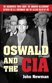 Oswald and the cia. The Documented Truth About the Unknown Relationship Between the U.S. Government & the Alleged Killer cover image