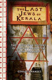 The last Jews of Kerala : the two thousand year history of India's forgotten Jewish community cover image