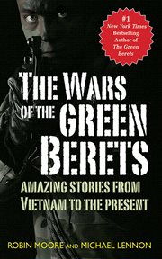 The Wars of the Green Berets : Amazing Stories from Vietnam to the Present Day cover image