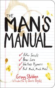 A man's manual : poker secrets, beer lore, waitress hypnosis, and much, much more cover image